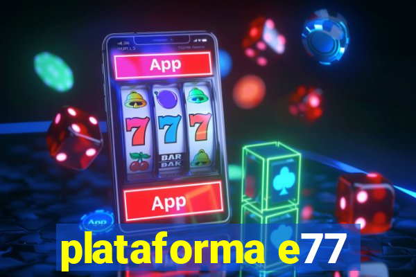 plataforma e77